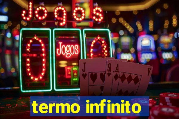 termo infinito